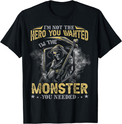 Funny Tee Skull For Who Lovers Skull I'm Not The Hero You Wanted I'm The Monster You Needed T-Shirt