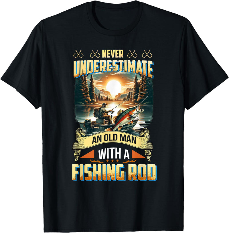 Gift For Grandpa Fisherman Outdoor Nature Lover Never Underestimate an Old Man with A Fishing Rod Scenic Men T-Shirt - Black