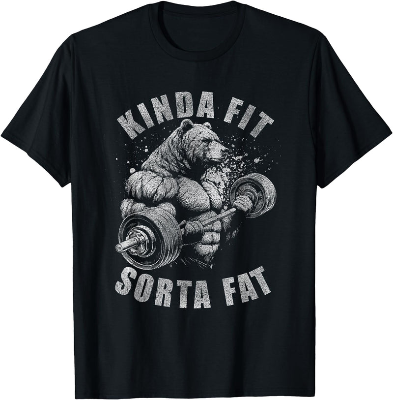 Funny Bear Kinda Fit Sorta Fat Gym Weightlifting Kinda Fit Sorta Fat Funny Gym Bear Weightlifting Workout T-Shirt - Black