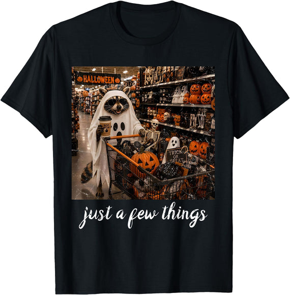 Just A Few Things Raccoon Trick Or Treat Halloween Just A Few Things Raccoon Spooky Ghost Halloween Shopping T-Shirt - Black