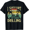 Tees I Support Offshore Drilling Pontoon Boat Funny I Support Offshore Drilling Pontoon Boat T-Shirt - Black