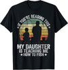 Vintage Fishing Dad & Funny Fisherman Gifts My Daughter Is Teaching Me How To Fish Funny Fishing Papa T-Shirt - Black
