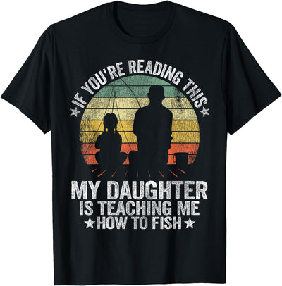 My Daughter Is Teaching Me How To Fish Funny Fishing Papa T-Shirt