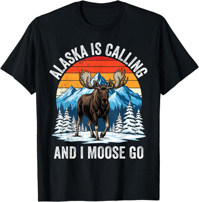 Alaska Moose Traveler Adventure Nature Wildlife Alaska is Calling and I Moose Go T-Shirt