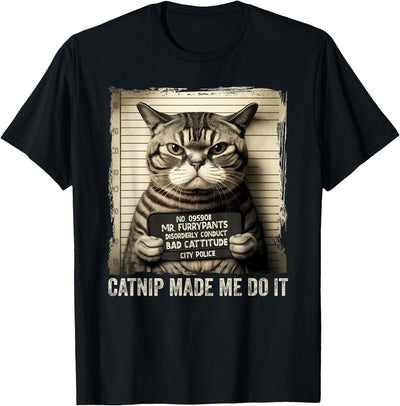 Catnip Made Me Do It Funny Cat for Cat Lovers T-Shirt