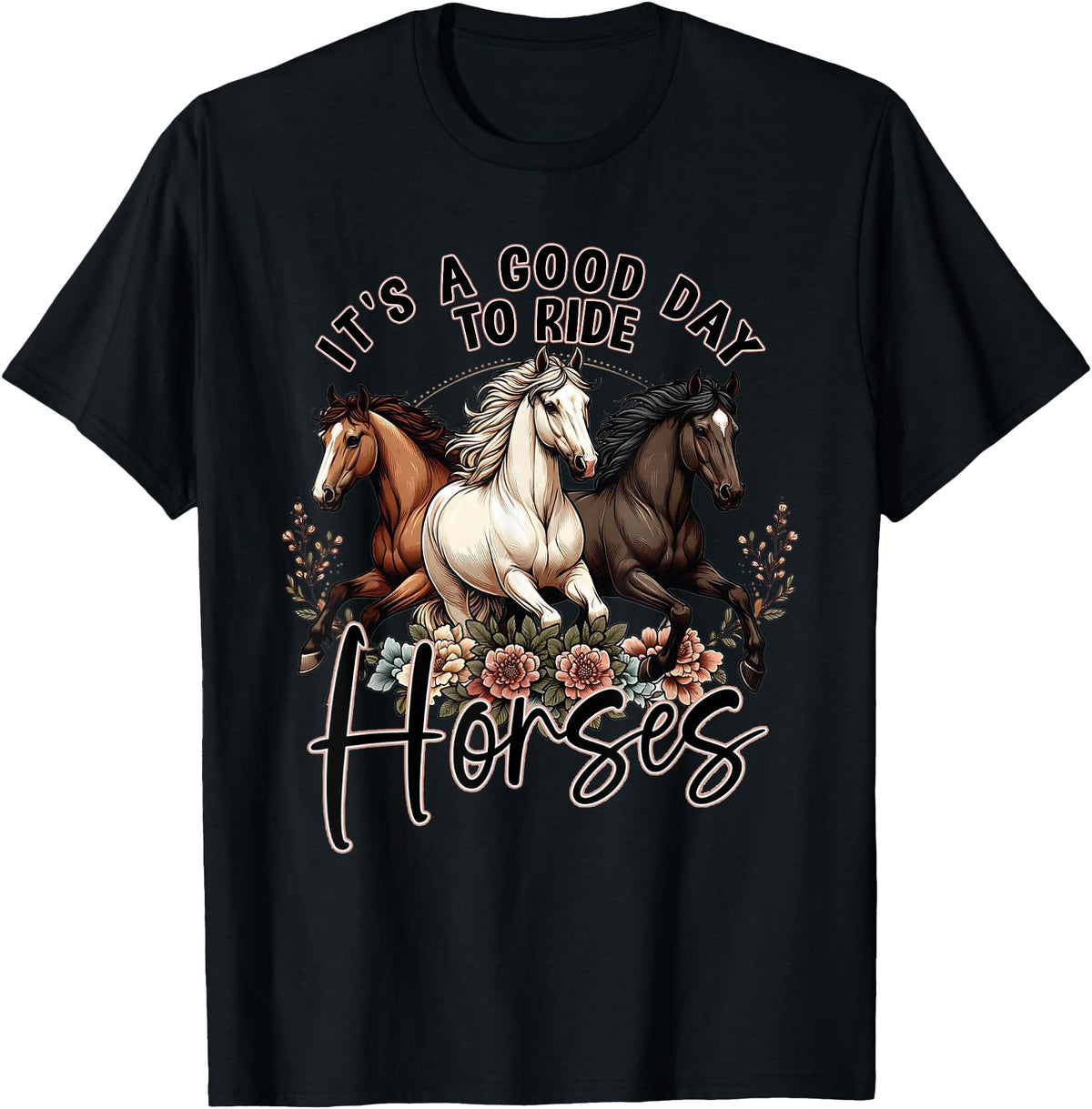 It's A Good Day to Ride Horses Floral Girls Womans T-Shirt - Black