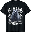 Alaska is Calling and I Must Go, Alaskan Bear and Nature T-Shirt - Black