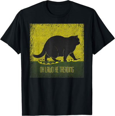 Chonky Cat Designs Oh Lawd He Treading Chonky Cat Be Treading T-Shirt