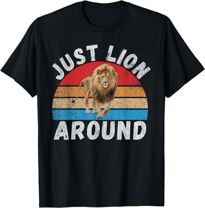 Just Lion around Lion T-Shirt
