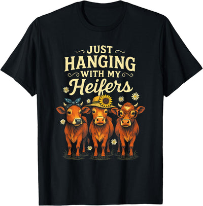 Just Hanging with My Heifers Funny Farm Cows T-Shirt