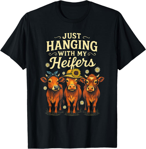 Heifer Humor Designs Just Hanging with My Heifers - Funny Farm Cows T-Shirt - Black