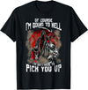 Halloween Horror Funny Humor Quotes Men Women Of Course I'm Going To Hell I'm Just Here To Pick You Up T-Shirt - As Pictured