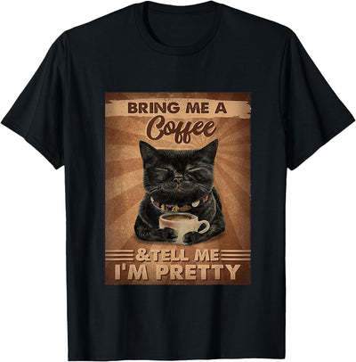 Coffee and Cat's T and T Designs Coffee and Cat's Bring Me Coffee Tell Me I'm Pretty - Cat T-Shirt