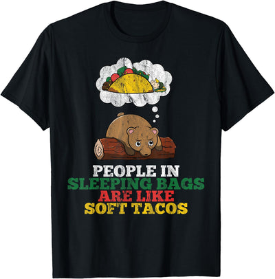 People In Sleeping Bags Are Like Soft Tacos Funny Bear T-Shirt