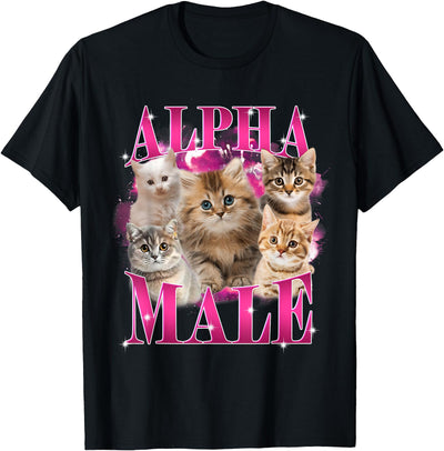 Alpha Male Funny Kitten Cat Meme Cat Lovers Funny Alpha Male Cat Shirt, Hilarious Cat Meme Cat Lovers T-Shirt