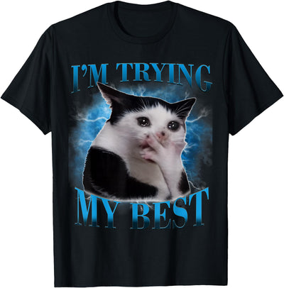 Funny Humor Animal Cat Meme Cat Lovers I'm Trying My Best Funny Crying Cat Meme Men Women T-Shirt