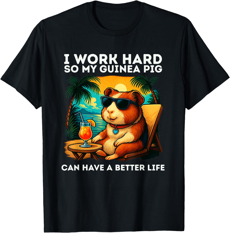 Guinea Pig Designs Funny Guinea Pig Lover Design I Work Hard Guinea Pig T-Shirt - Black