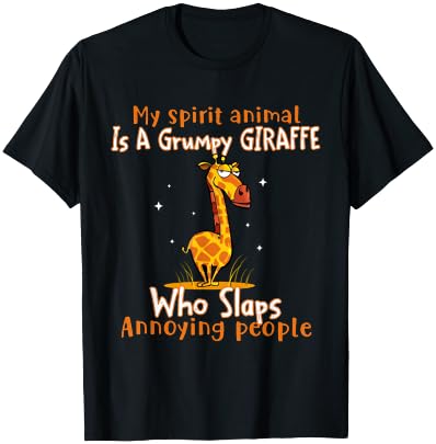 My Spirit Animal Is A Grumpy Giraffe Who Slaps Funny T-Shirt