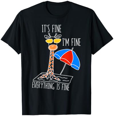It's Fine I'm Fine Everything Is Fine Funny Giraffe T-Shirt