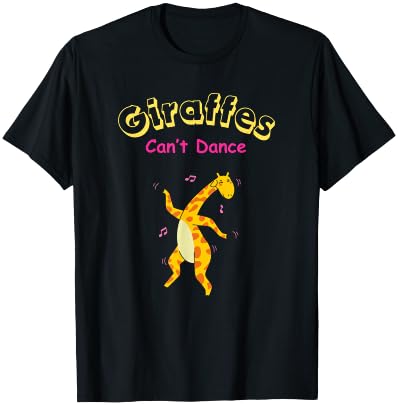 Giraffes Can’t Dance Funny For Men Women T-Shirt
