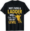 Giraffe Gifts & Wildlife Giraffe Lover Apparel Giraffe Not Even A Ladder Will Get You On My Level T-Shirt - Navy Blue