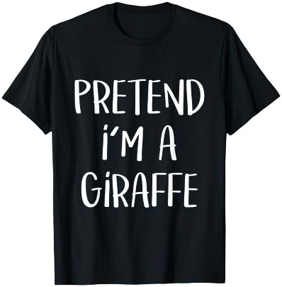 Pretend I'm A Giraffe Costume Funny Halloween Party Giraffe T-Shirt
