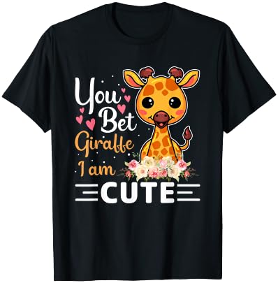 You Bet Giraffe I'm Cute - Giraffe Lover Boys and Girls T-Shirt