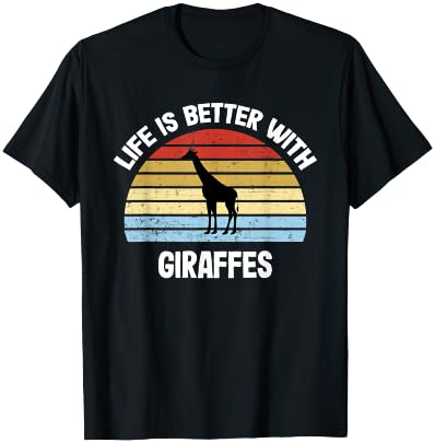 Giraffe T-Shirt | Life is Better With Giraffes T-Shirt