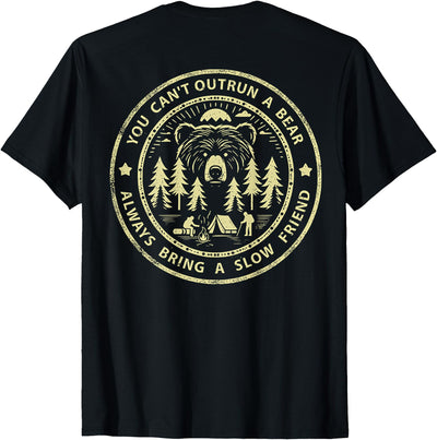 You Can't Outrun A Bear Always Bring A Slow Friend (on back) T-Shirt