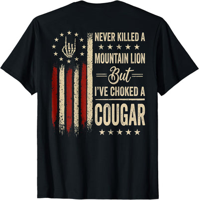 (On Back) Never Killed A Mountain Lion But Ive Choked Cougar T-Shirt
