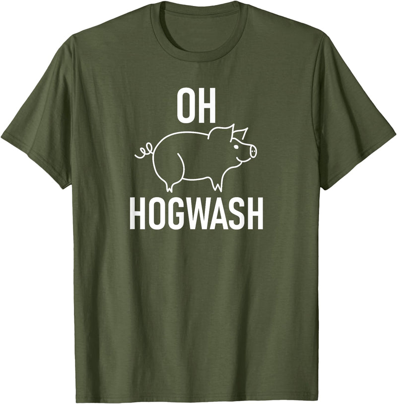 Pig One Liners, Quotes, Sayings, Gift Ideas Pig Pun Oh Hogwash, Funny, Joke, Sarcastic, Family T-Shirt - Olive Green