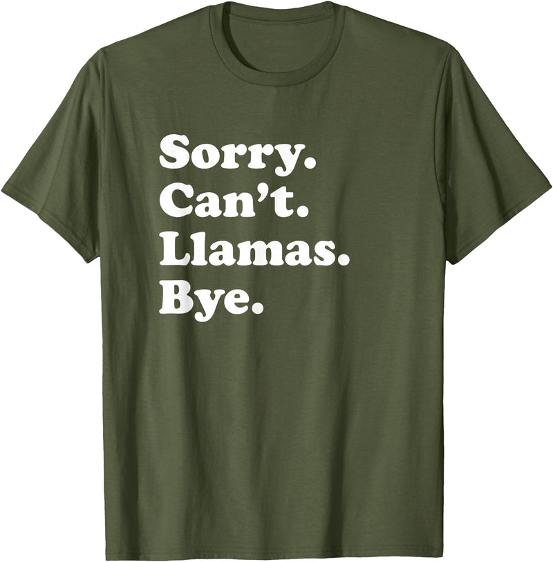 Funny Sorry Can't Llamas Bye Gift Funny Llama Gift for Men Women Boys or Girls T-Shirt - Olive Green