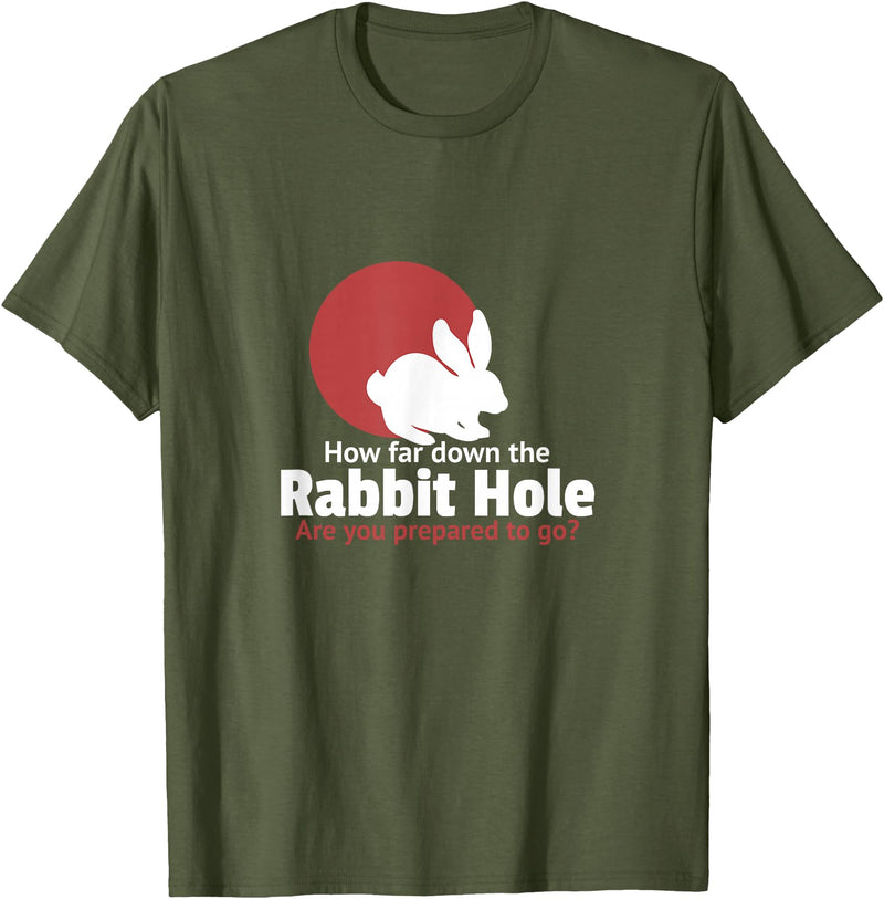 How Far in the Rabbit Hole Are You Ready to Go T-Shirt in Olive Green