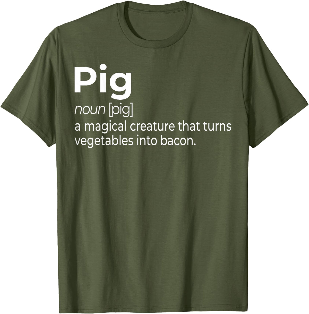 Awesome Barbecue Apparel, Clothing and Accessories Pig, a Magical Creature that Turns Vegetables Into Bacon T-Shirt - Olive Green