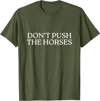 Funny Boxing Quotes Don't Push The Horses T-Shirt - Olive Green