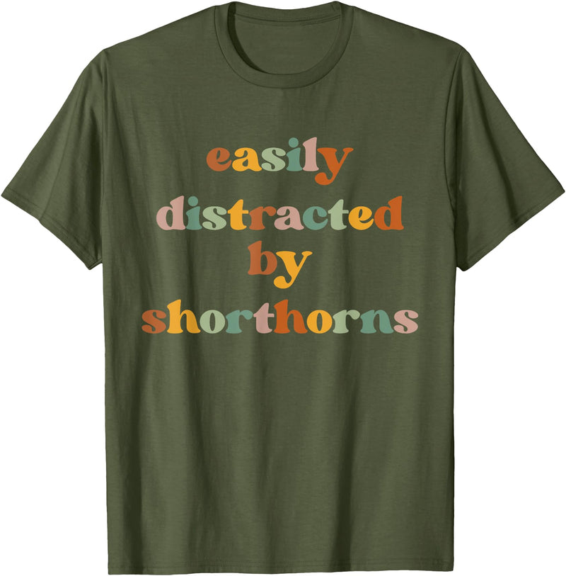 Funny Shorthorn Cattle Gift for Men & Women Easily Distracted By A Cow - Shorthorn Cattle T-Shirt - Olive Green
