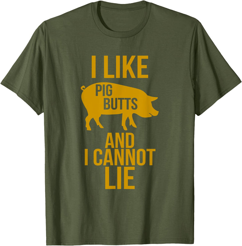 Grilling Meat Smoker Bacon Lover Tee I Like Pig Butts And I Cannot Lie - Bacon BBQ Grill T-Shirts T-Shirt - Olive Green