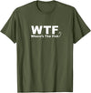 Funny Fishing Shirt WTF Shirt - Where's The Fish Shirt, Funny Fishing T-Shirt T-Shirt - Olive Green