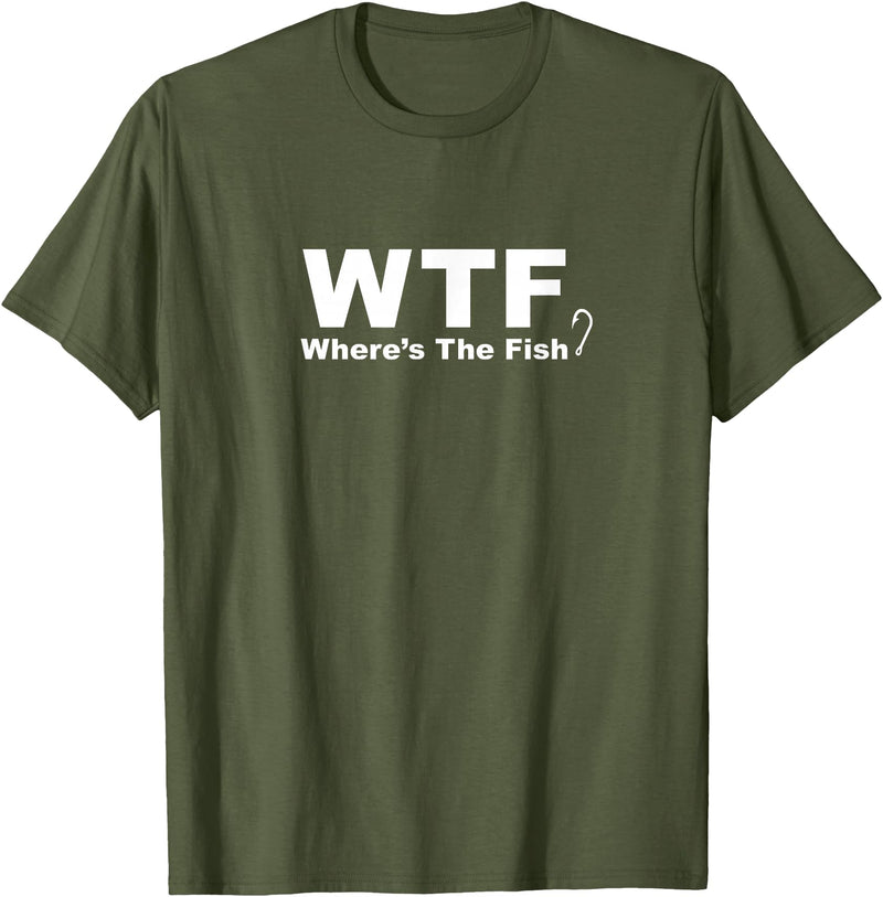 Funny Fishing Shirt WTF Shirt - Where's The Fish Shirt, Funny Fishing T-Shirt T-Shirt - Olive Green