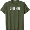 SIB Sexy Scat Gifts and Tees Shit Pig T-Shirt - Olive Green