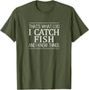 That's What I Do I Catch Fish & I Know Things That's What I Do - I Catch Fish And I Know Things - T-Shirt - Olive Green