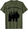 Check out my other Earth Day T-shirts There is No Planet B Earth Day Climate Bear T-Shirt - Olive Green