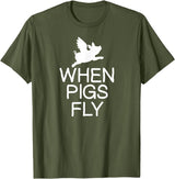 Classic Comic Humor Sayings Quotes T-shirts Funny When Pigs Fly Joke Sarcastic Family T-Shirt - Olive Green