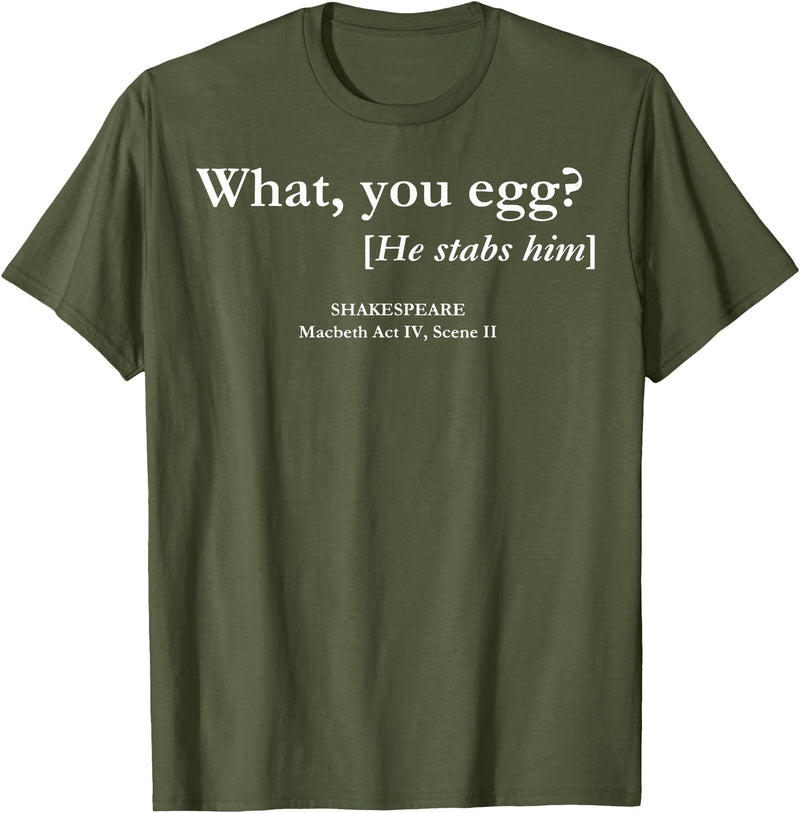 Funny What You Egg He Stabs Him Tee Shirt What You Egg He Stabs Him T-Shirt - Olive Green