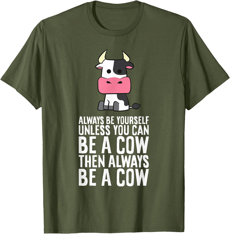 Funny Cow Lover Gifts Always Be Yourself Unless You Can Be A Cow T-Shirt - Olive Green