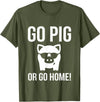 Funny Outdoor BBQ Shirts GO PIG OR GO HOME BBQ T-Shirt barbecue Tshirt T-Shirt - Olive Green