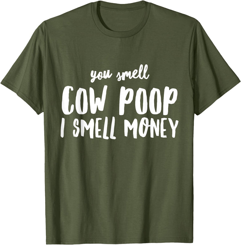 Funny Cattle Cow Farmer Shirts Funny You Smell Cow Poop I Smell Money Shirt for Farmers Cow T-Shirt - Olive Green