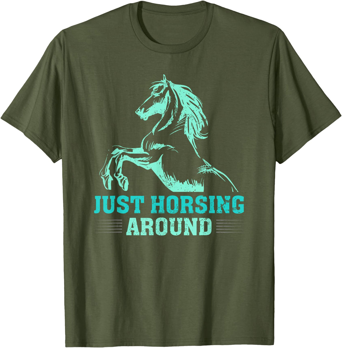 Funny Horse Lover Gifts Women Teen Girls Just Horsing Around Funny Horse Equestrian Riding Graphic T-Shirt - Olive Green