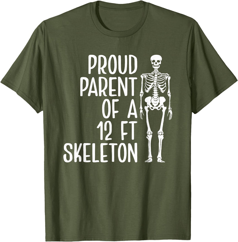Proud Parent of A 12ft Skeleton Funny Family Quote T-Shirt - Olive Green