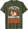 I'm Not Retired I'm A Full Time Guinea Pig Dad T-Shirt - Olive Green